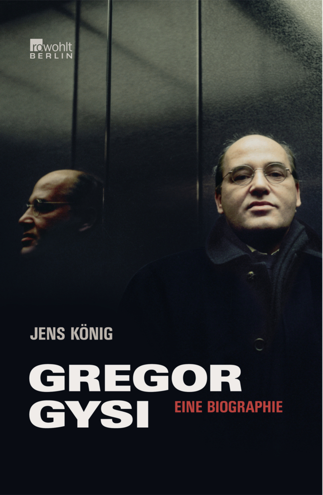Cover: 9783871344534 | Gregor Gysi | Eine Biographie | Jens König | Buch | Rowohlt, Berlin