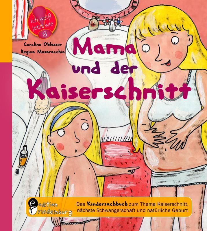 Cover: 9783990820193 | Mama und der Kaiserschnitt - Das Kindersachbuch zum Thema...