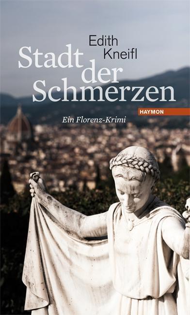Cover: 9783852186818 | Stadt der Schmerzen | Ein Florenz-Krimi | Edith Kneifl | Buch | 238 S.