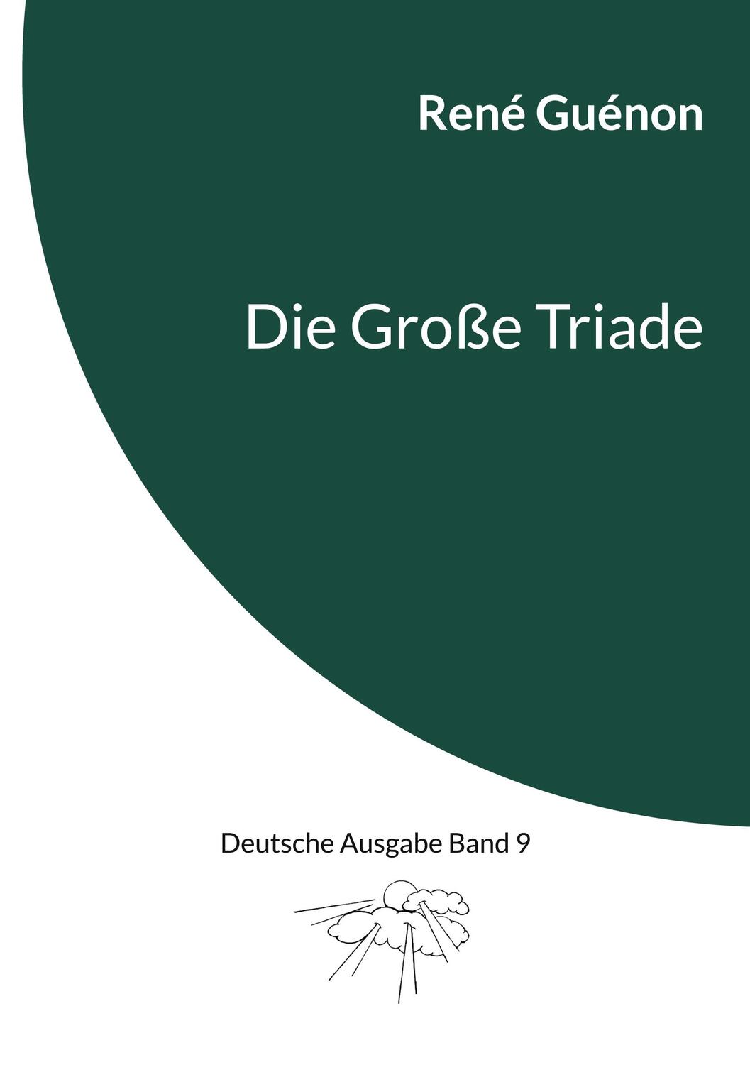 Cover: 9783757811464 | Die Große Triade | Deutsche Ausgabe Band 9 | René Guénon | Taschenbuch