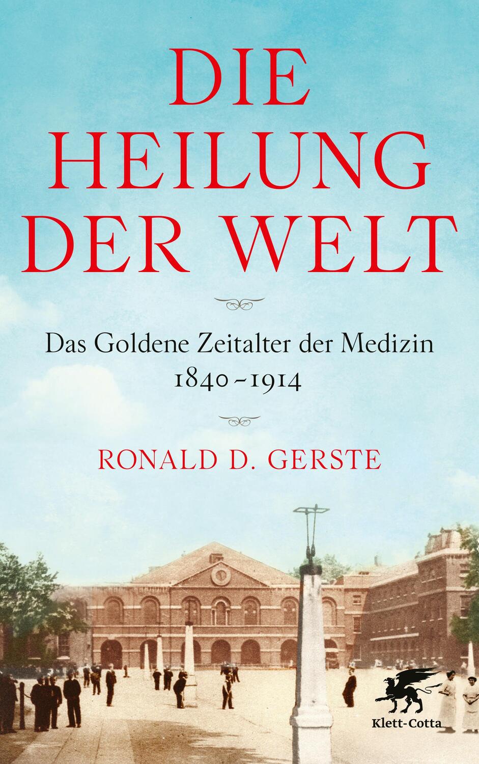 Cover: 9783608984095 | Die Heilung der Welt | Das Goldene Zeitalter der Medizin 1840-1914