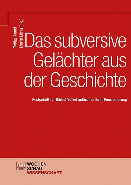 Cover: 9783734414718 | Das subversive Gelächter aus der Geschichte | Tobias Arand (u. a.)