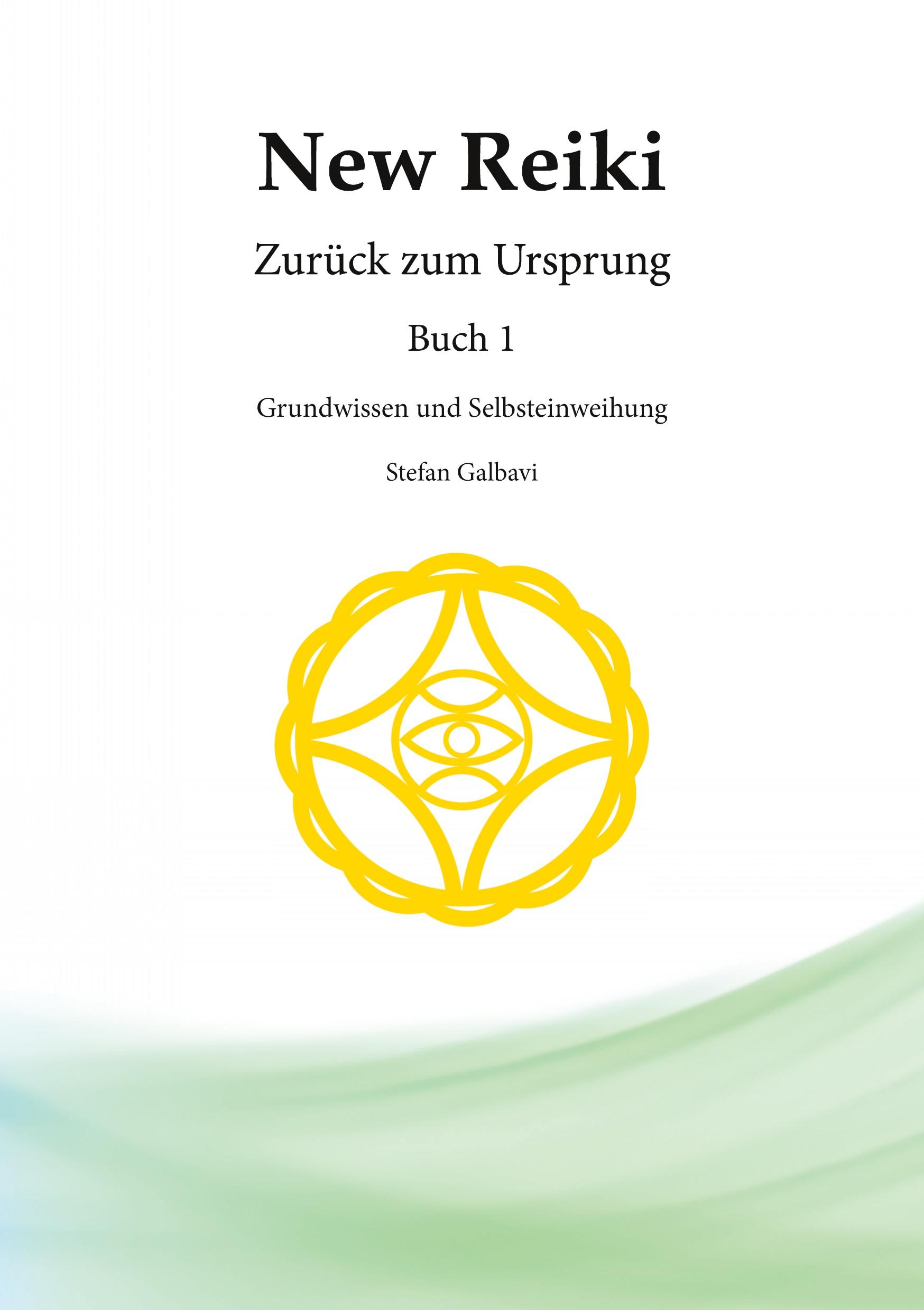 Cover: 9783769349856 | New Reiki | Zurück zum Ursprung | Stefan Galbavi | Taschenbuch | 2025