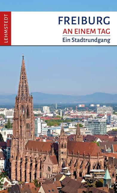 Cover: 9783957971241 | Freiburg an einem Tag | Ein Stadtrundgang | Steffi Böttger | Buch