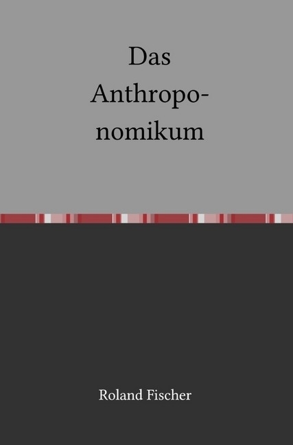 Cover: 9783746710594 | Das Anthroponomikum | Roland Fischer | Taschenbuch | 388 S. | Deutsch