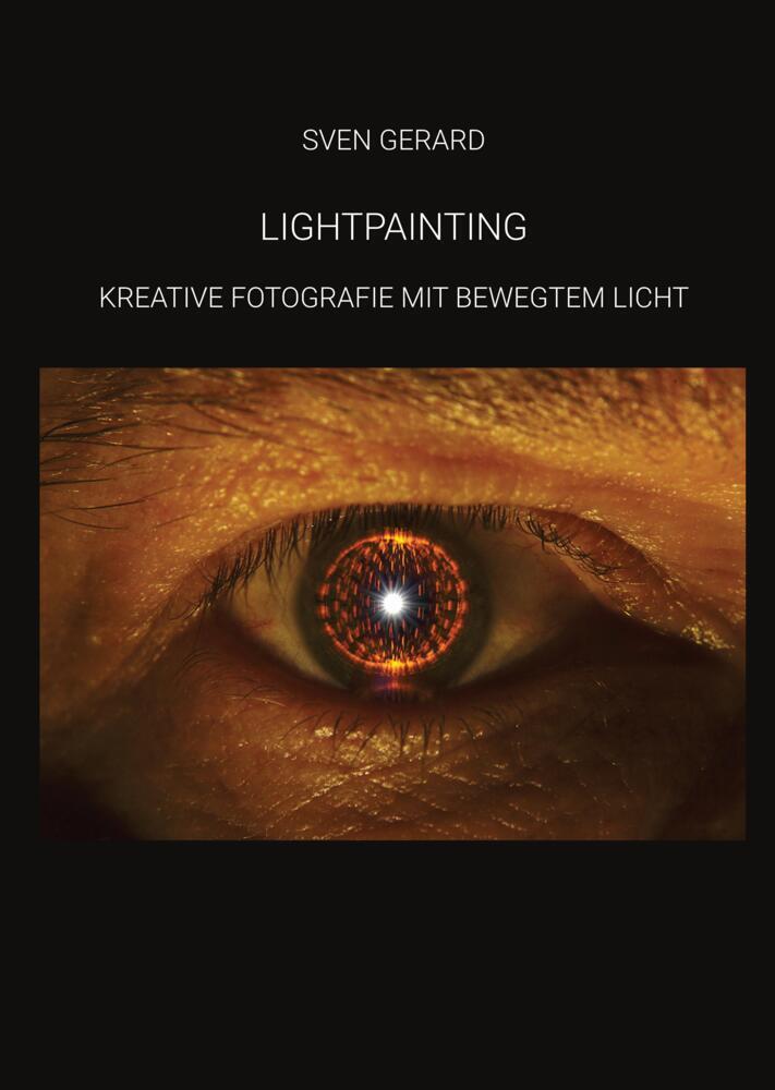 Cover: 9783347937093 | Lightpainting | Kreative Fotografie mit bewegtem Licht | Sven Gerard