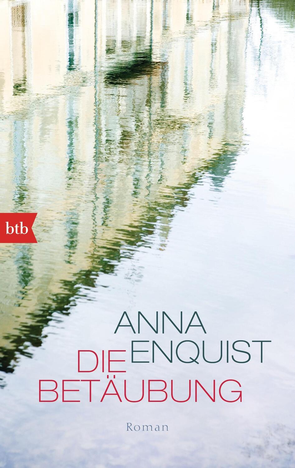 Cover: 9783442747627 | Die Betäubung | Anna Enquist | Taschenbuch | btb | Deutsch | 2014