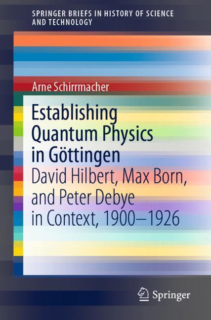 Cover: 9783030227265 | Establishing Quantum Physics in Göttingen | Arne Schirrmacher | Buch