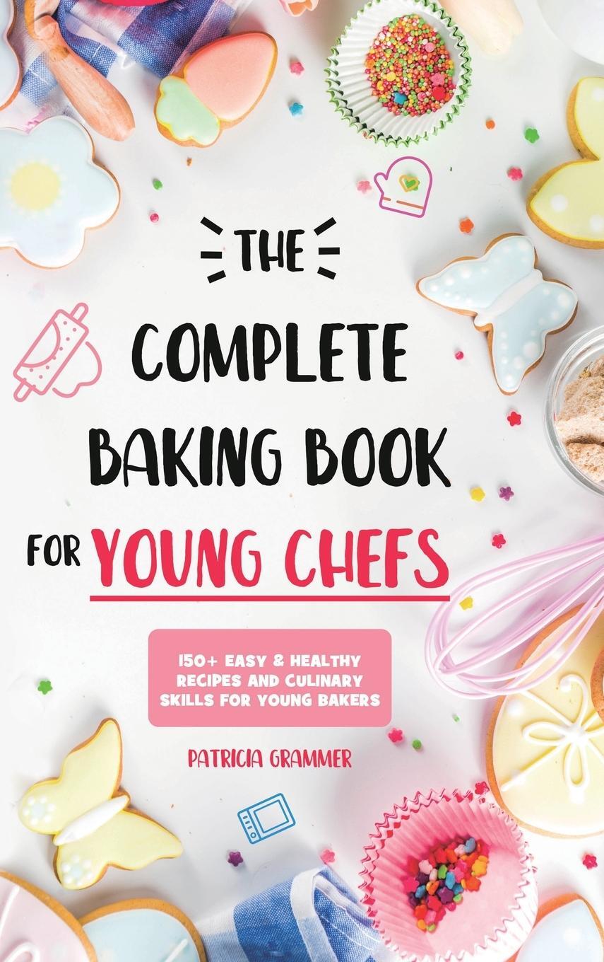 Cover: 9781801210171 | The Complete Baking Book for Young Chefs | Patricia Grammer | Buch