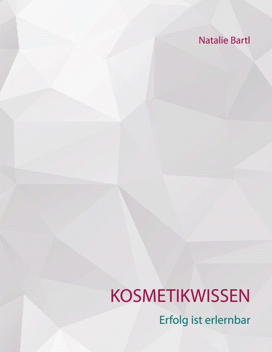 Cover: 9783753421599 | Kosmetikwissen | Erfolg ist erlernbar | Natalie Bartl | Taschenbuch