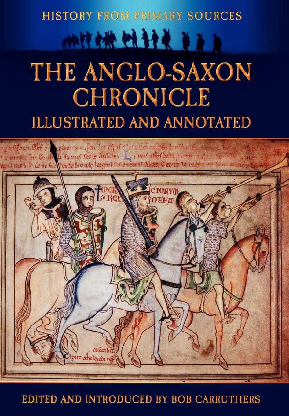 Cover: 9781781580431 | The Anglo-Saxon Chronicle - Illustrated and Annotated | Bob Carruthers