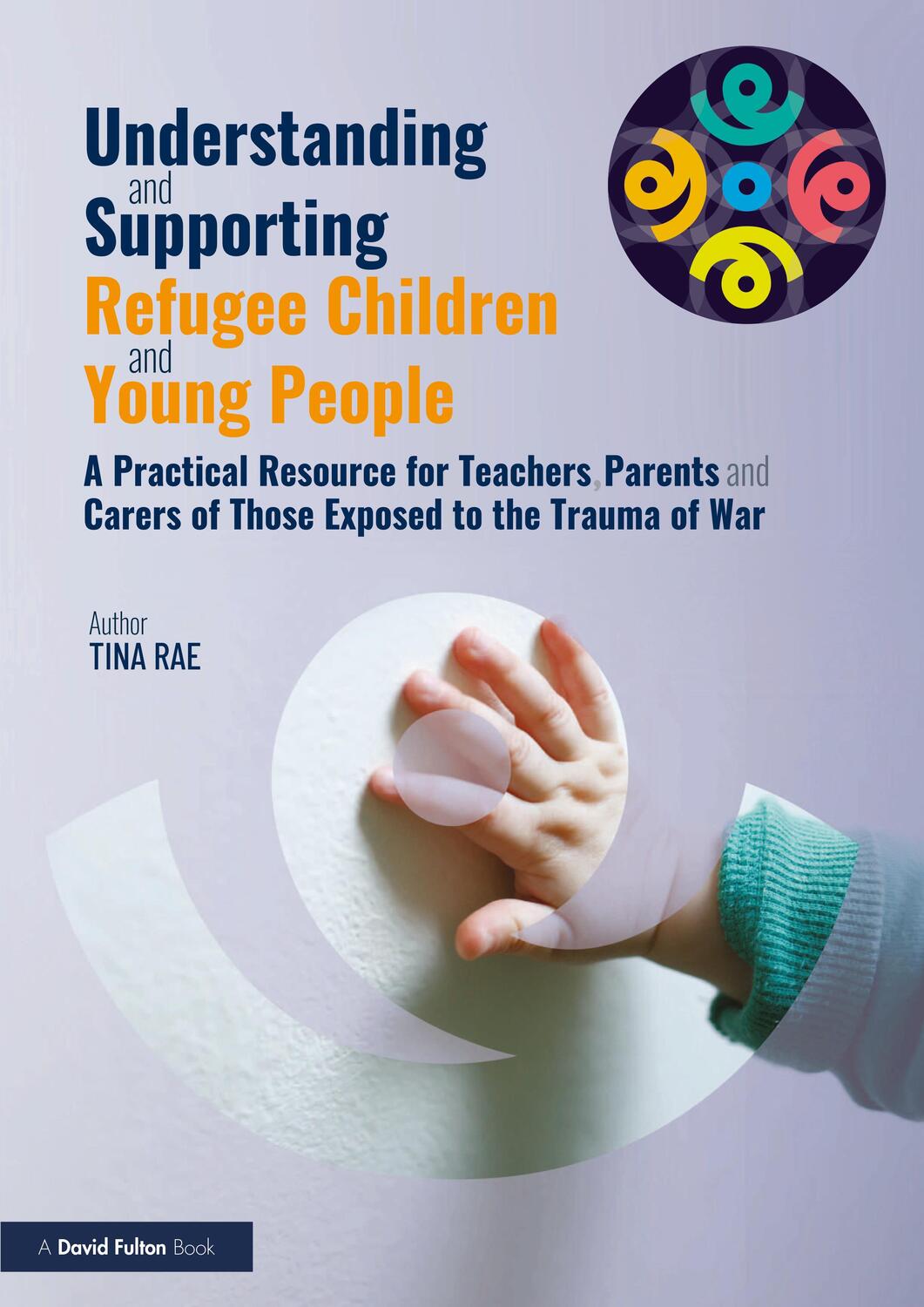Cover: 9781032405506 | Understanding and Supporting Refugee Children and Young People | Rae