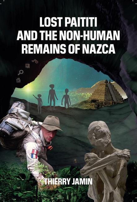 Cover: 9781948803526 | Lost Paititi and the Non-Human Remains of Nazca | Thierry Jamin | Buch