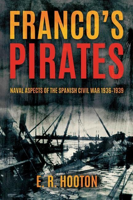 Cover: 9781636242750 | Franco's Pirates | Naval Aspects of the Spanish Civil War 1936-39