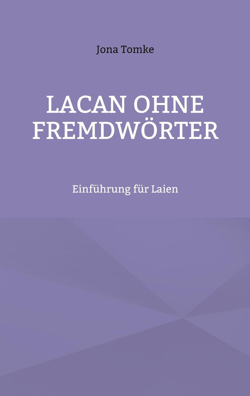 Cover: 9783755709718 | Lacan ohne Fremdwörter | Einführung für Laien | Jona Tomke | Buch