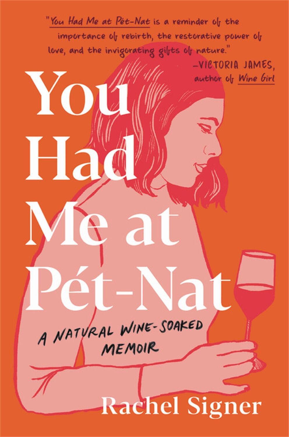 Cover: 9780306924743 | You Had Me at Pet-Nat: A Natural Wine-Soaked Memoir | Rachel Signer