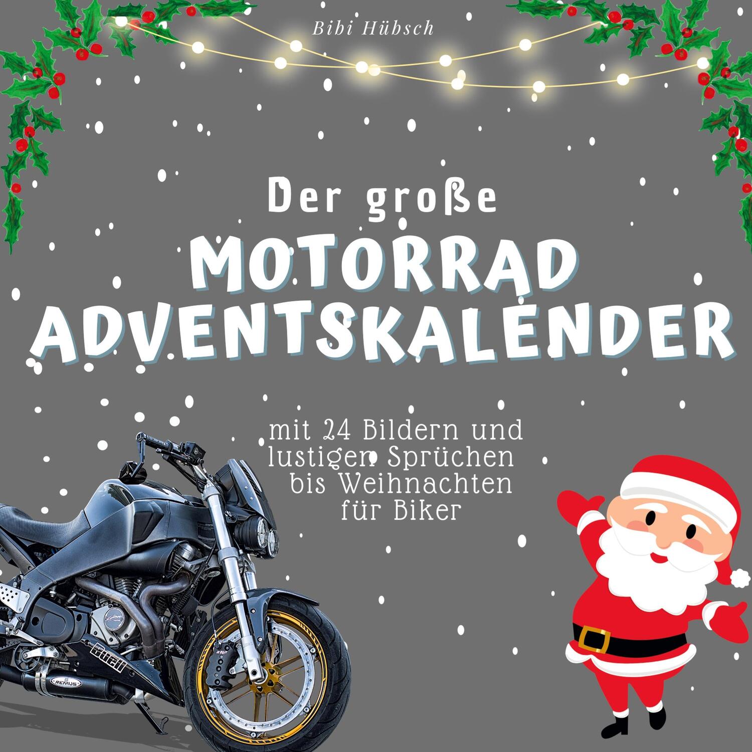 Cover: 9783750526457 | Der grosse Motorrad-Adventskalender | Bibi Hübsch | Taschenbuch | 2022