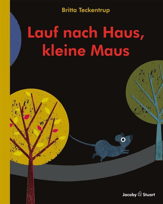 Cover: 9783941787896 | Lauf nach Haus, kleine Maus | Britta Teckentrup | Buch | Deutsch