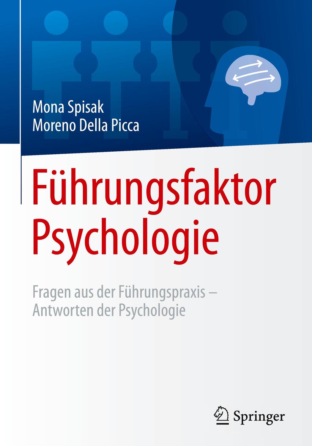 Cover: 9783662531556 | Führungsfaktor Psychologie | Mona Spisak (u. a.) | Buch | Springer
