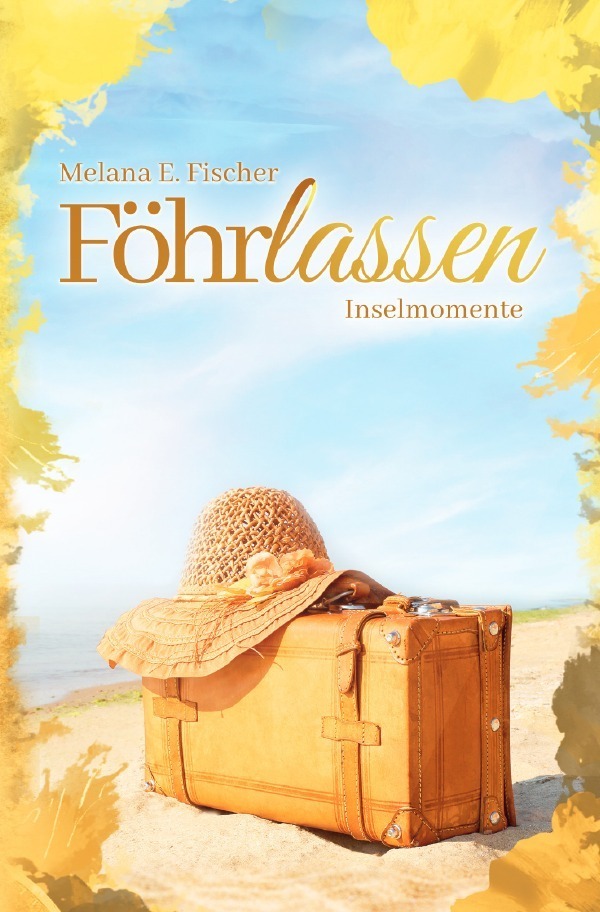 Cover: 9783752974270 | Föhr Reihe / Föhrlassen Inselmomente | Melana E. Fischer | Taschenbuch