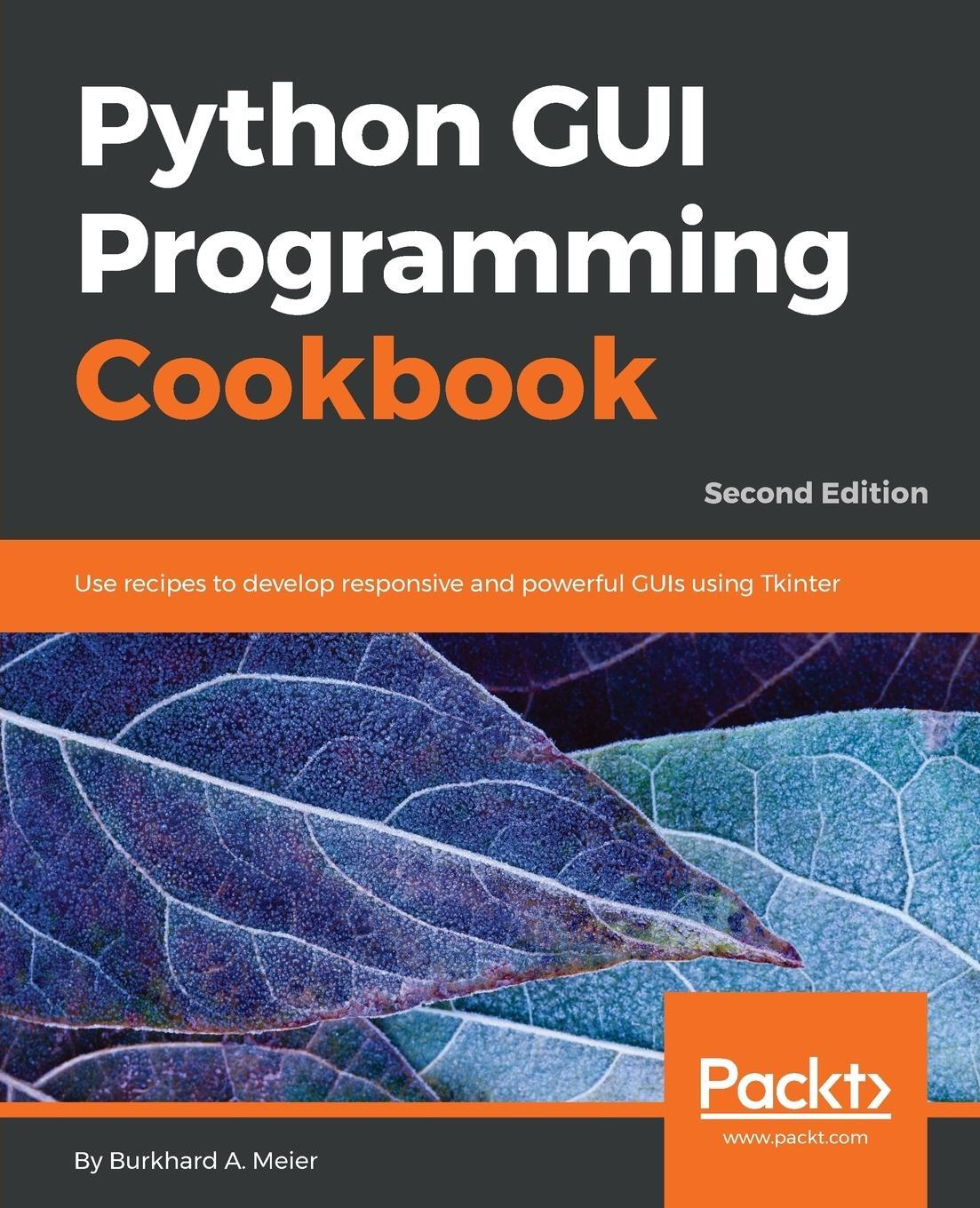 Cover: 9781787129450 | Python GUI Programming Cookbook - Second Edition | Burkhard Meier