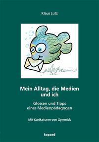 Cover: 9783968480992 | Mein Alltag, die Medien und ich | Klaus Lutz | Taschenbuch | 105 S.