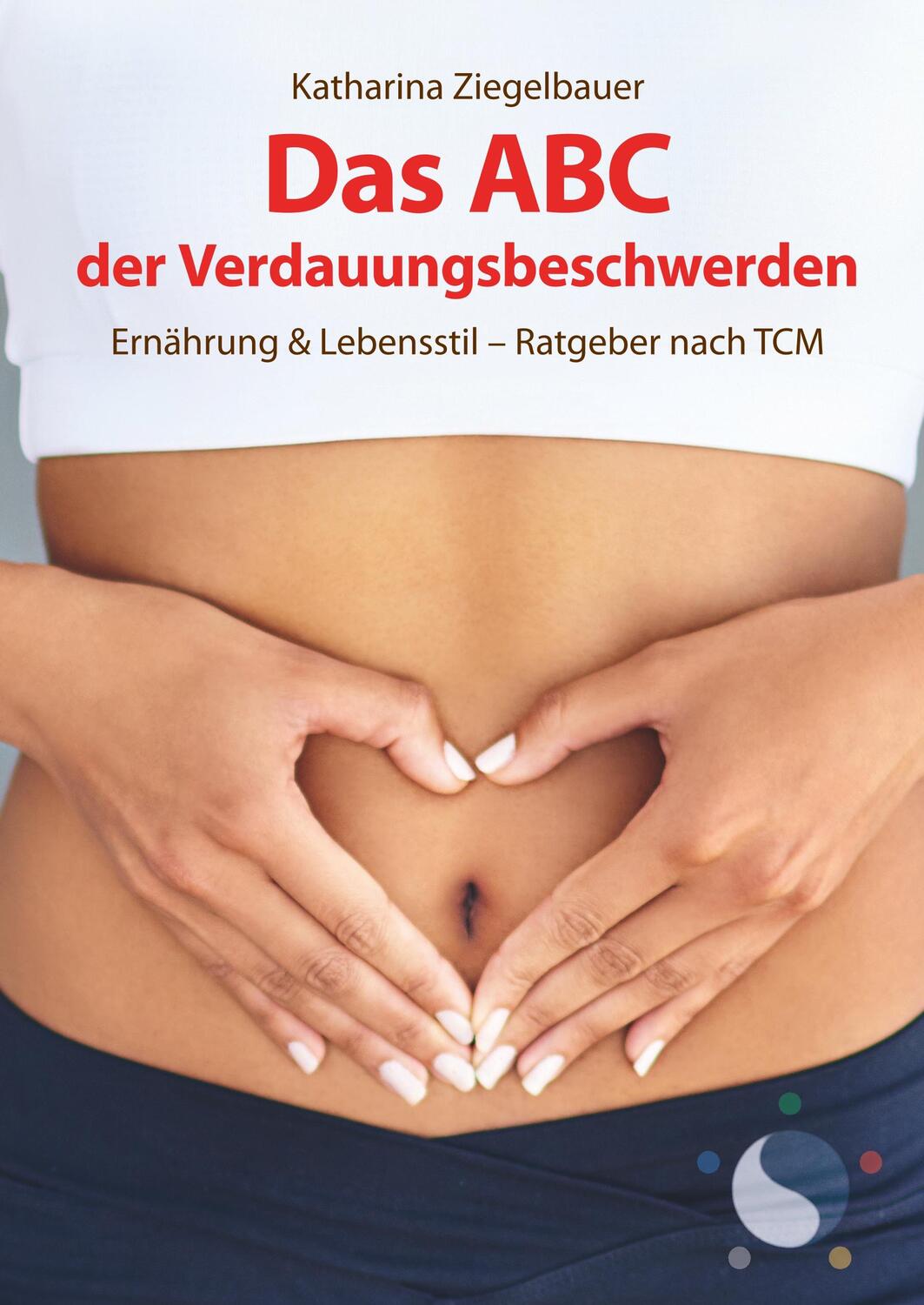 Cover: 9783750420489 | Das ABC der Verdauungsbeschwerden | Katharina Ziegelbauer | Buch