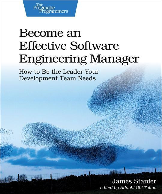 Cover: 9781680507249 | Become an Effective Software Engineering Manager | James Stanier