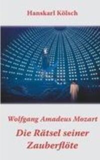 Cover: 9783848230860 | Mozart - Die Rätsel seiner Zauberflöte | Hanskarl Kölsch | Taschenbuch