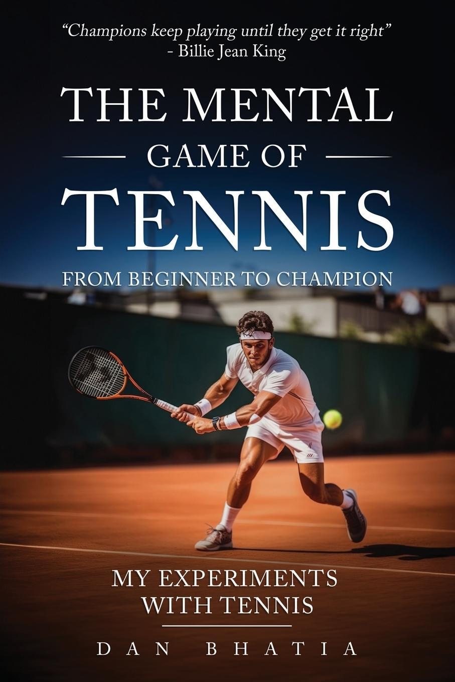 Cover: 9798991520911 | The Mental Game of Tennis | My Experiments with Tennis | Dan Bhatia