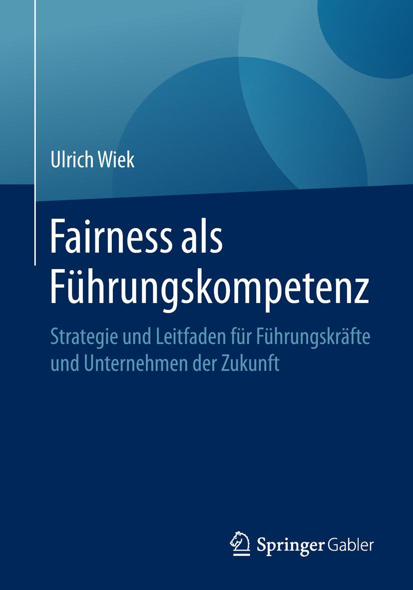 Cover: 9783662575161 | Fairness als Führungskompetenz | Ulrich Wiek | Taschenbuch | xvii