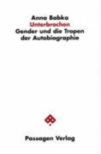 Cover: 9783851654301 | Unterbrochen | Gender und die Tropen der Autobiographie | Anna Babka