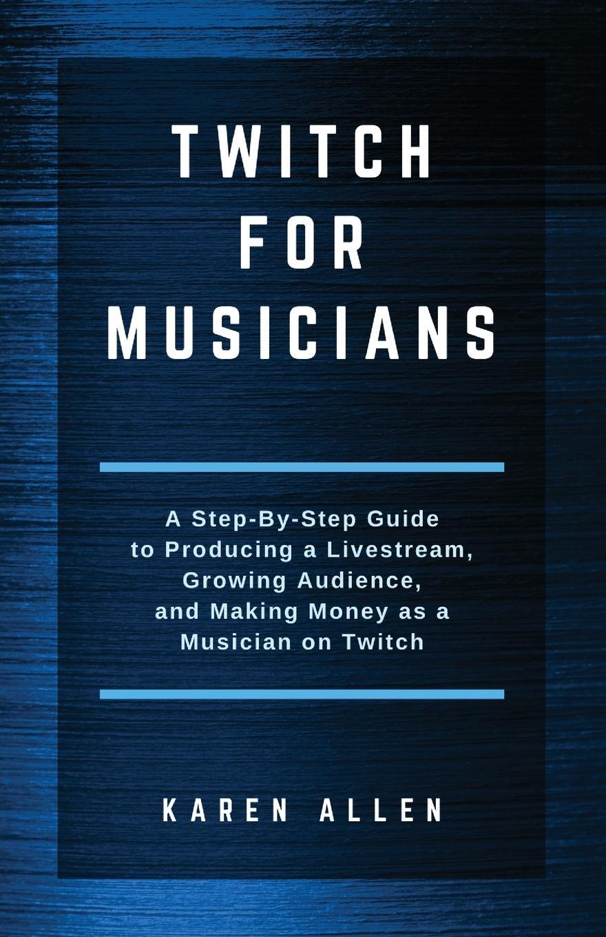 Cover: 9781922309150 | Twitch for Musicians | Karen Allen | Taschenbuch | Paperback | 2019