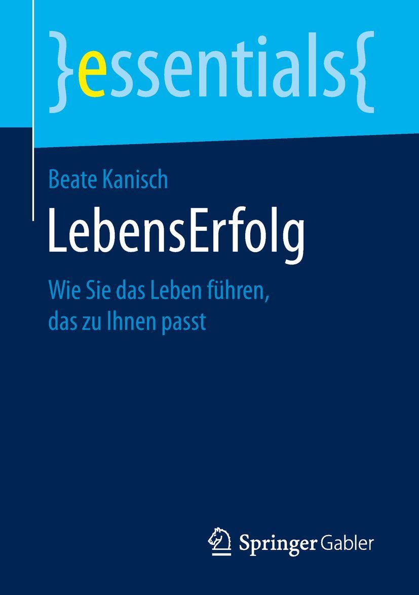 Cover: 9783658249731 | LebensErfolg | Wie Sie das Leben führen, das zu Ihnen passt | Kanisch