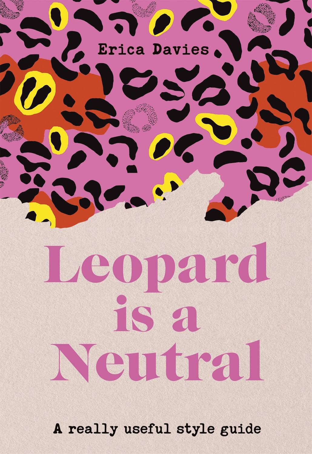 Cover: 9781529333718 | Leopard is a Neutral | A Really Useful Style Guide | Erica Davies