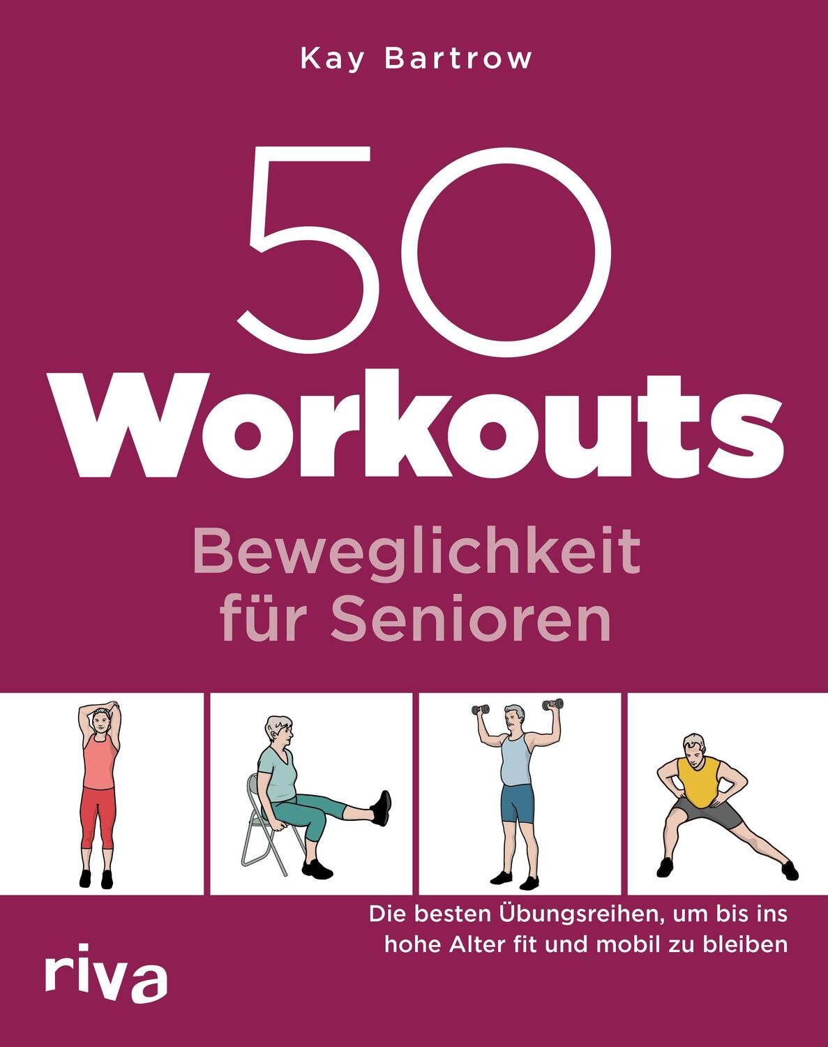 Cover: 9783742325310 | 50 Workouts - Beweglichkeit für Senioren | Kay Bartrow | Taschenbuch