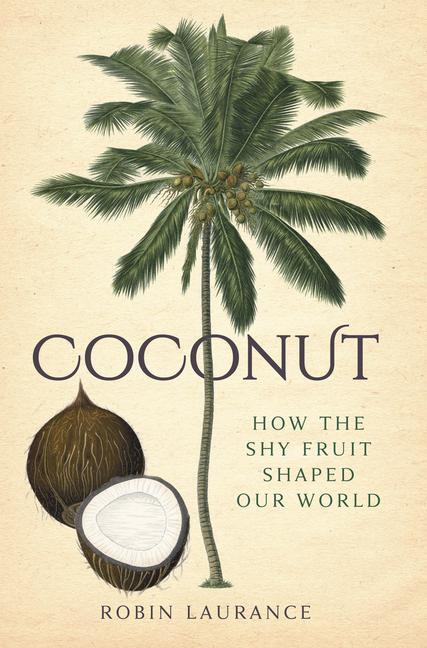 Cover: 9780750990615 | Coconut: How the Shy Fruit Shaped Our World | Robin Laurance | Buch