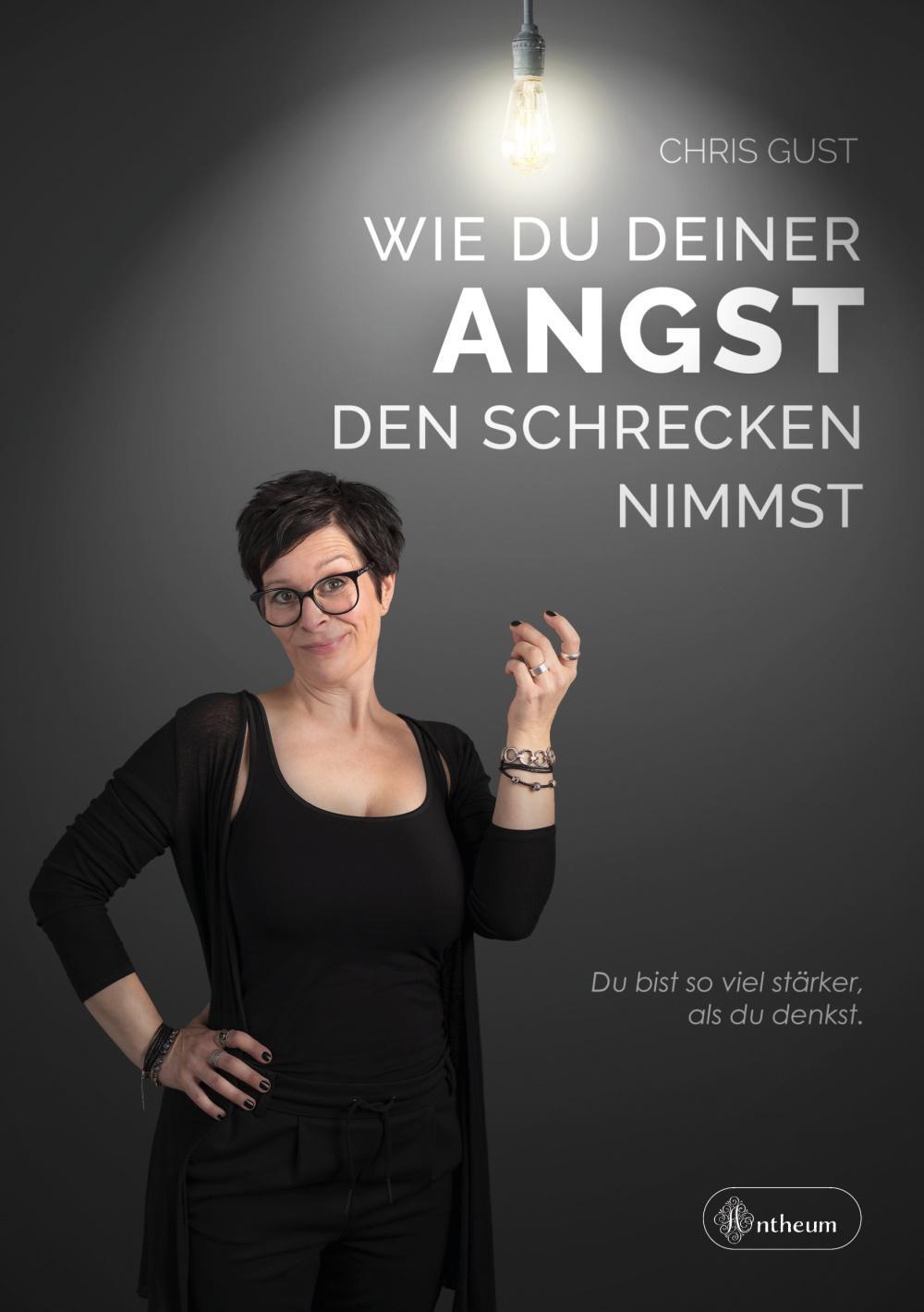 Cover: 9783959494441 | Wie du deiner Angst den Schrecken nimmst | Chris Gust | Taschenbuch