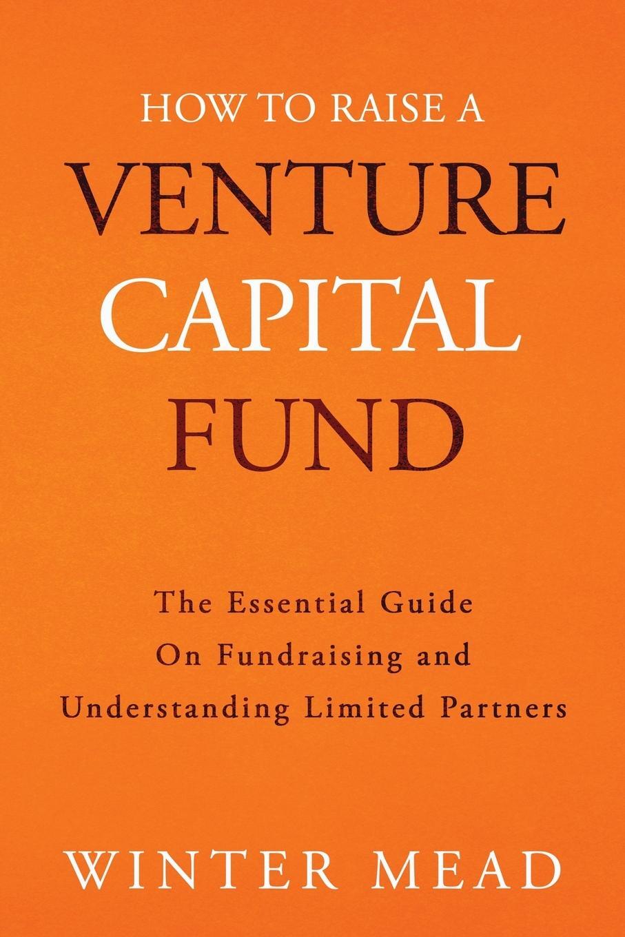 Cover: 9781736234303 | How To Raise A Venture Capital Fund | Winter Mead | Taschenbuch | 2021