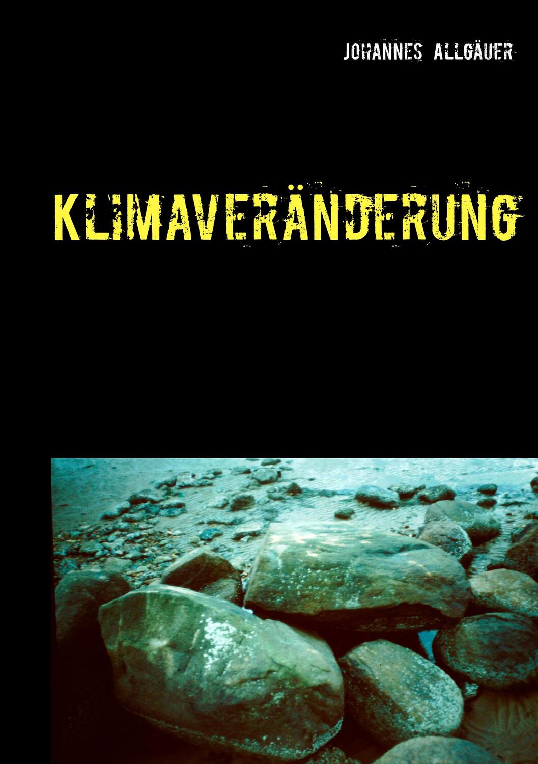 Cover: 9783748150770 | Klimaveränderung | Survival Roman | Johannes Allgäuer | Taschenbuch