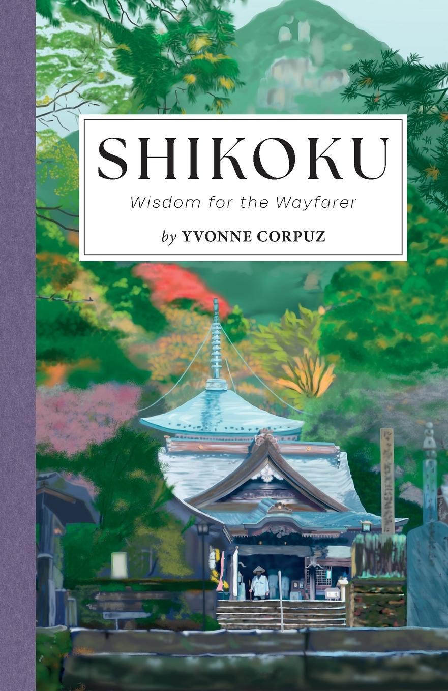 Cover: 9781916797079 | Shikoku | Wisdom for the Wayfarer | Yvonne Corpuz | Taschenbuch | 2024