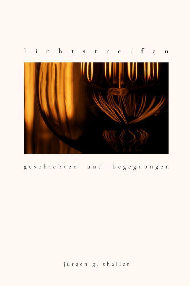 Cover: 9783384028921 | lichtstreifen | geschichten und begegnungen | jürgen thaller | Buch