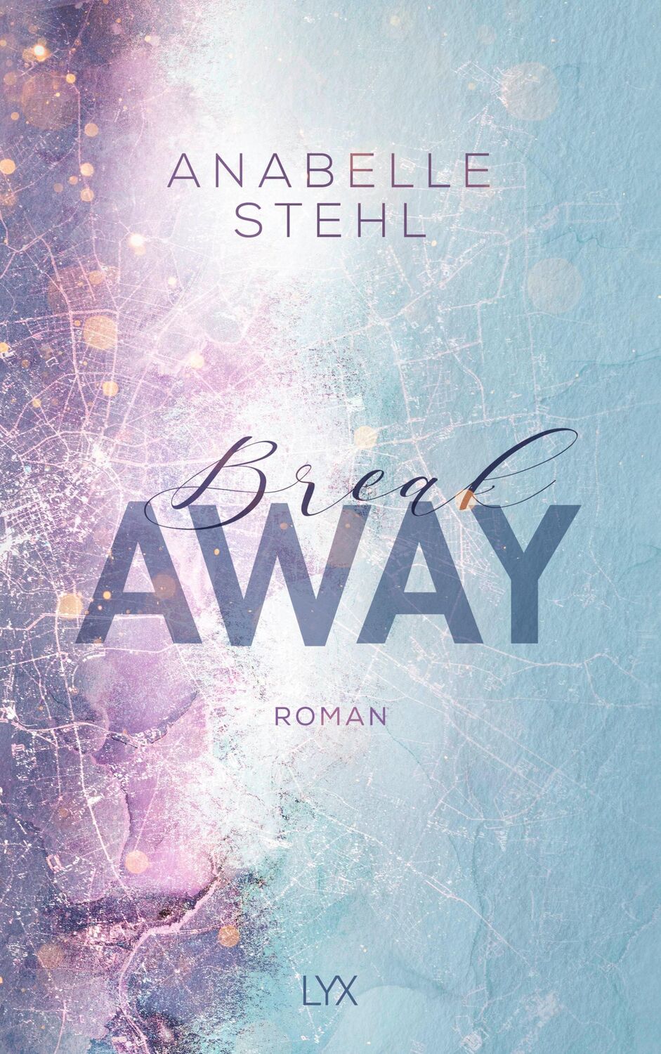 Cover: 9783736314511 | Breakaway | Anabelle Stehl | Taschenbuch | Away-Reihe | 464 S. | 2020