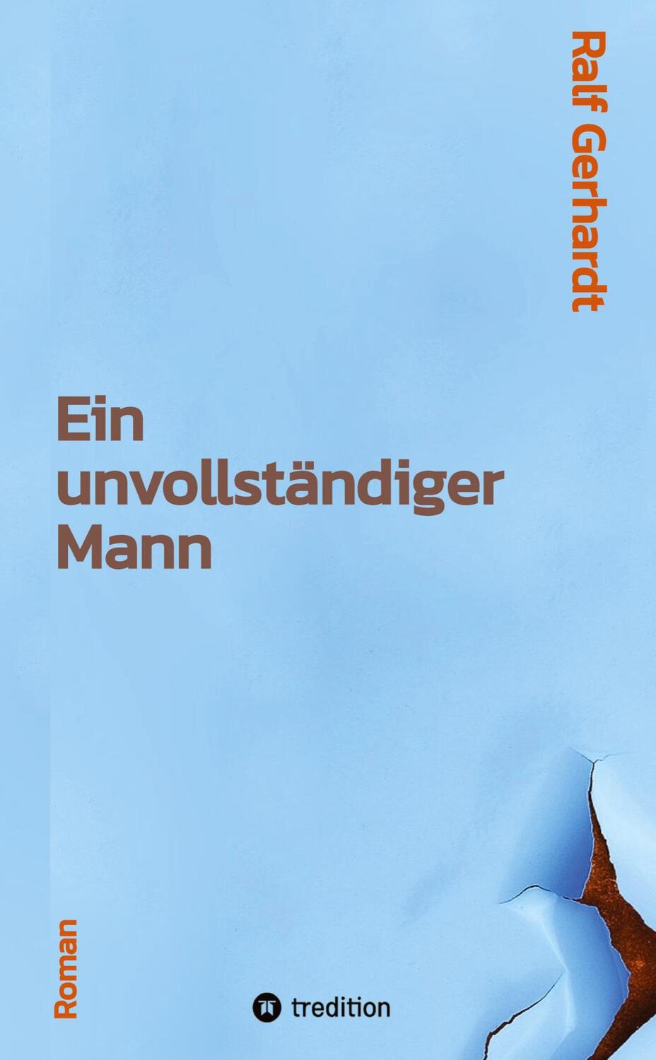 Cover: 9783347907034 | Ein unvollständiger Mann | Ralf Gerhardt | Buch | Deutsch | 2023