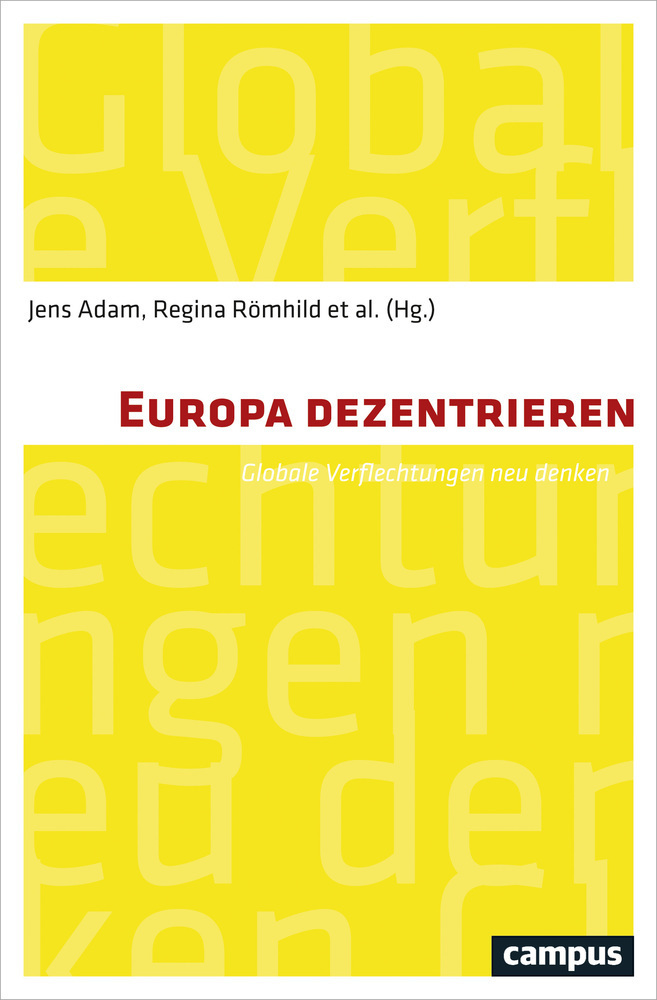 Cover: 9783593507576 | Europa dezentrieren | Globale Verflechtungen neu denken | Adam (u. a.)
