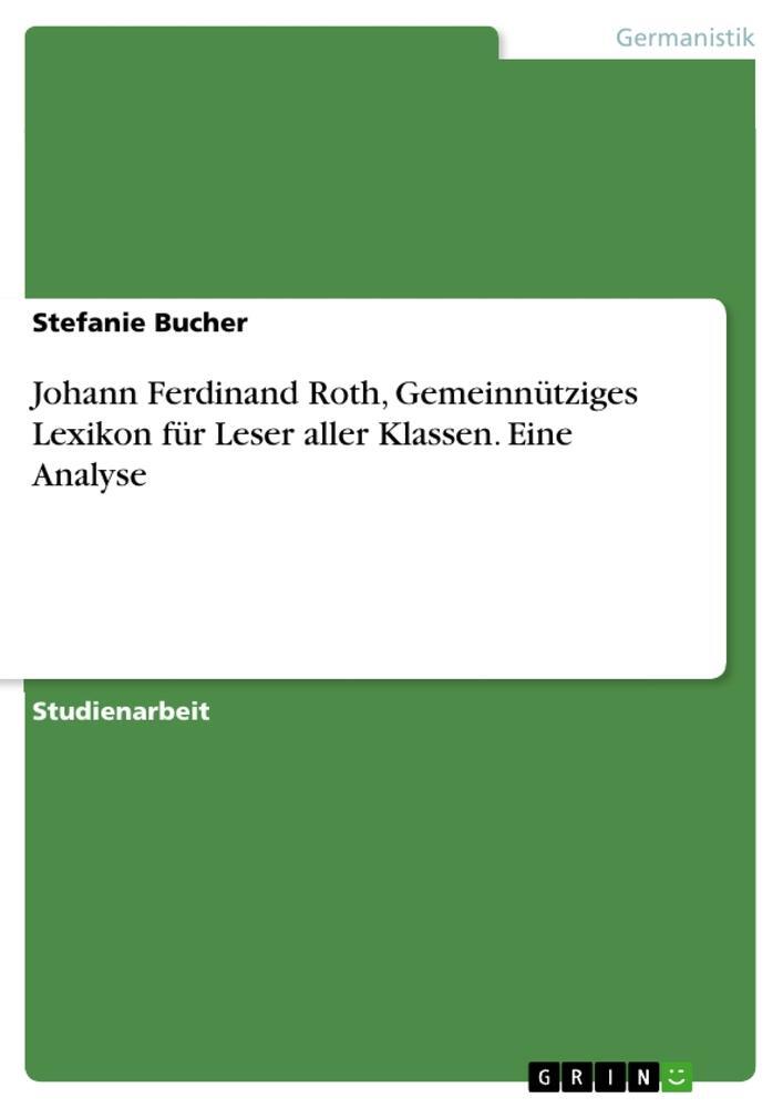 Cover: 9783656545170 | Johann Ferdinand Roth, Gemeinnütziges Lexikon für Leser aller...