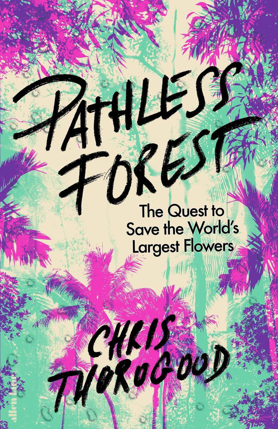 Cover: 9780241632628 | Pathless Forest | The Quest to Save the World's Largest Flowers | Buch