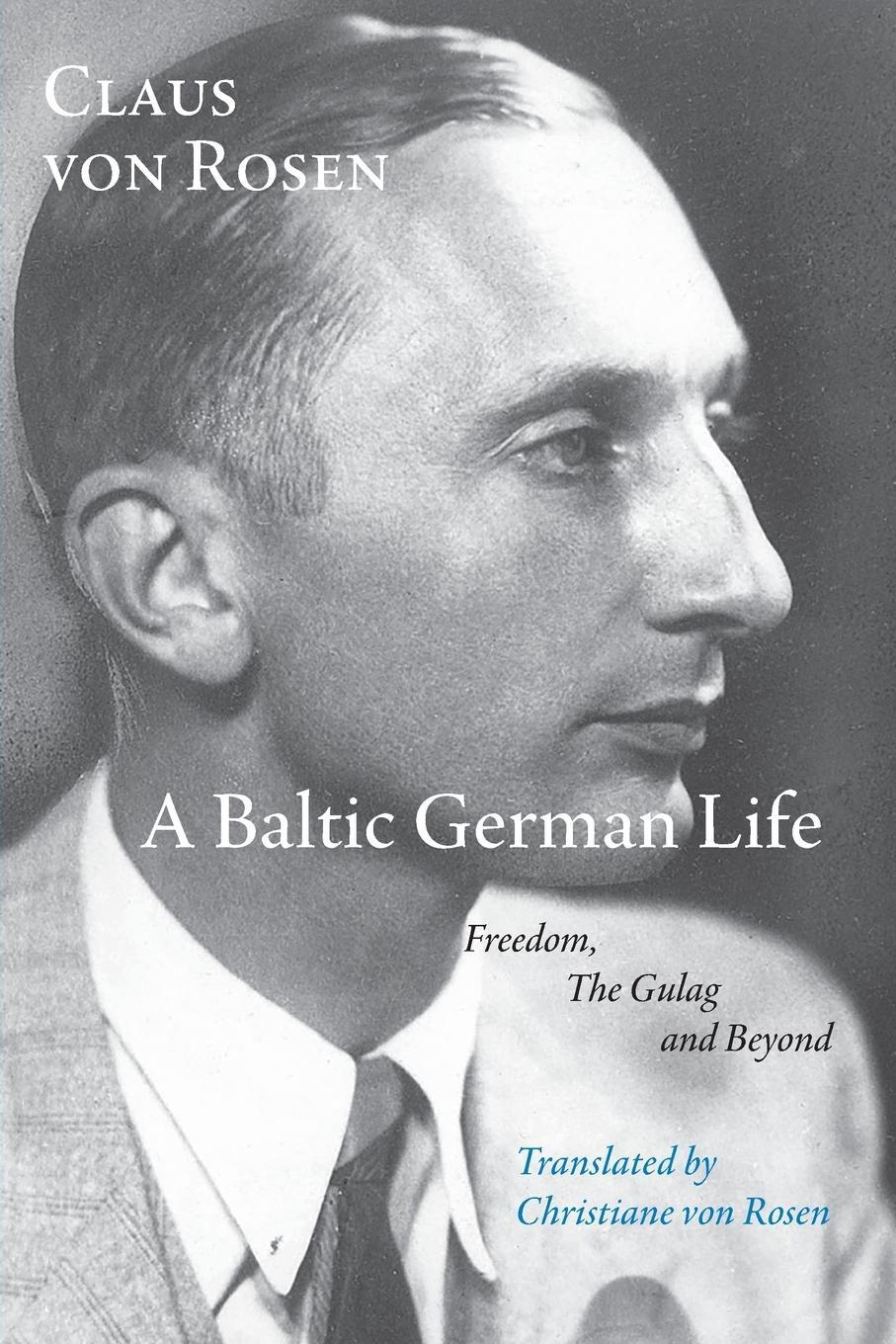 Cover: 9781848613614 | A Baltic German Life | Freedom, the Gulag and Beyond | Claus Von Rosen