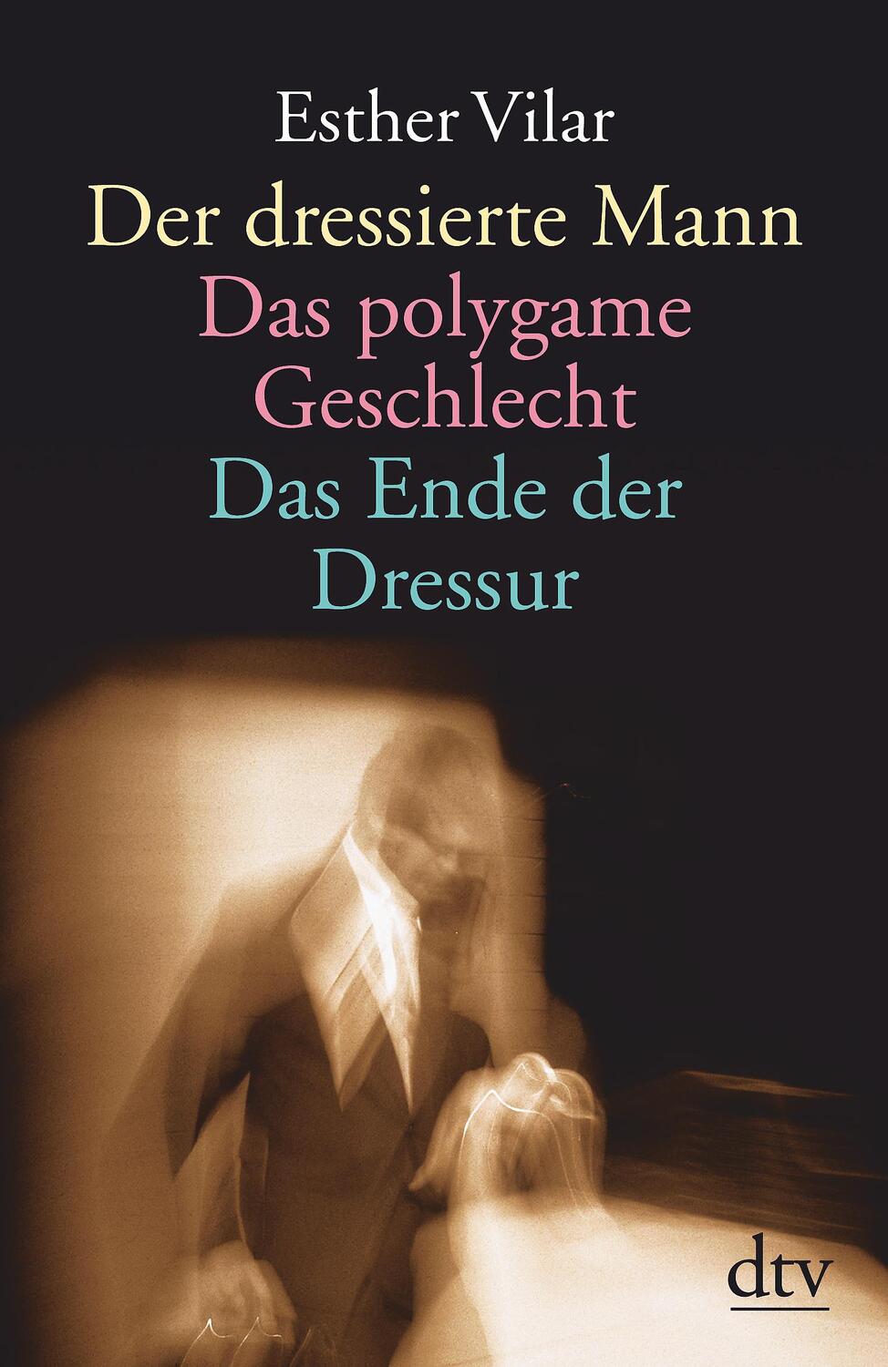 Cover: 9783423361347 | Der dressierte Mann / Das polygame Geschlecht / Das Ende der Dressur