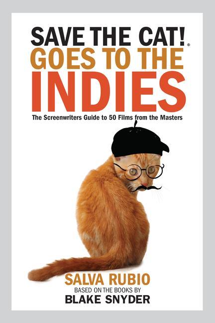 Cover: 9780984157662 | Save the Cat! Goes to the Indies: The Screenwriters Guide to 50...